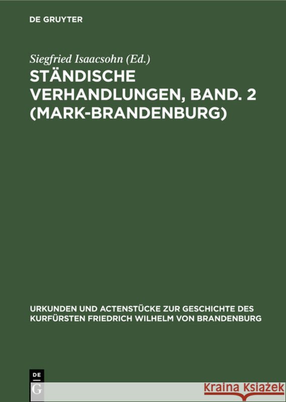 Ständische Verhandlungen, Band. 2 (Mark-Brandenburg) Siegfried Isaacsohn 9783111212296 De Gruyter