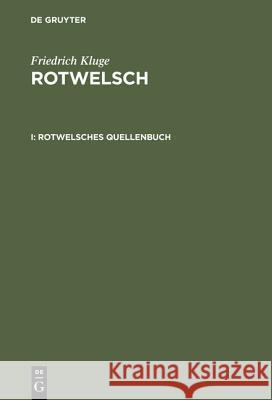 Rotwelsch, I, Rotwelsches Quellenbuch Friedrich Kluge 9783111212326