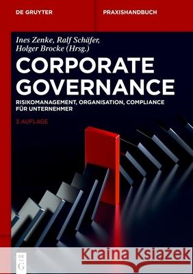 Corporate Governance: Risikomanagement, Organisation, Compliance F?r Unternehmer Ines Zenke Ralf E. Sch?fer Holger Brocke 9783111212357 de Gruyter