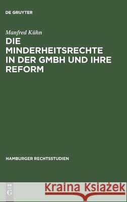 Die Minderheitsrechte in Der Gmbh Und Ihre Reform: Zugleich Ein Beitrag Zum Wesen Der Gmbh Manfred K 9783111212517 Walter de Gruyter