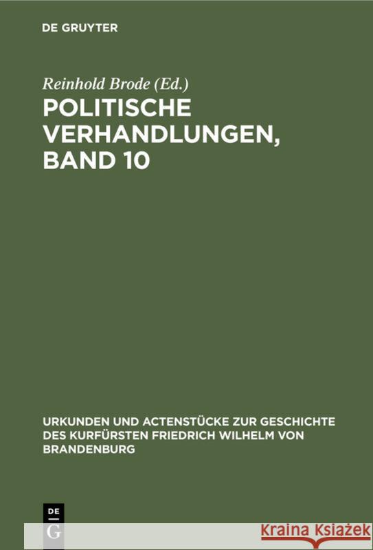 Politische Verhandlungen, Band 10 Reinhold Brode 9783111212722 De Gruyter