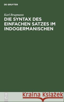 Die Syntax Des Einfachen Satzes Im Indogermanischen Karl Brugmann 9783111212852