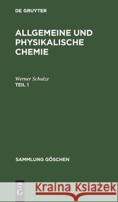 Sammlung Göschen Allgemeine und physikalische Chemie Schulze, Werner 9783111213590