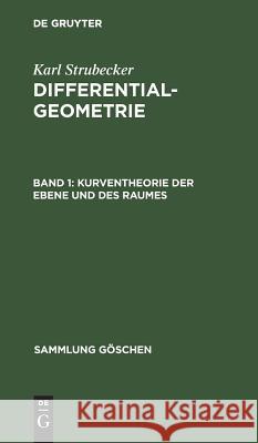 Kurventheorie der Ebene und des Raumes Karl Strubecker 9783111214061 De Gruyter