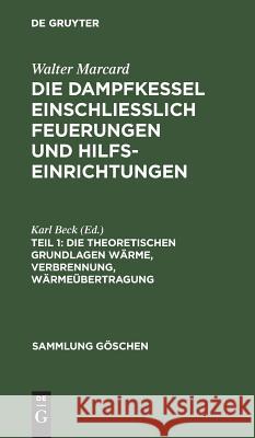 Die Theoretischen Grundlagen Wärme, Verbrennung, Wärmeübertragung Beck, Karl 9783111214375 Walter de Gruyter