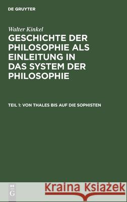 Von Thales Bis Auf Die Sophisten Walter Kinkel 9783111214856