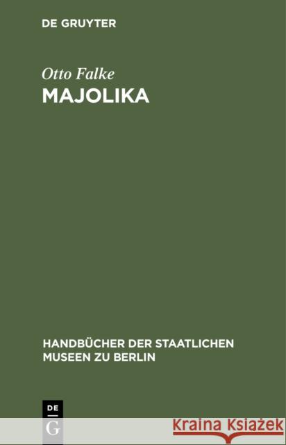 Majolika Otto Falke 9783111215068 Walter de Gruyter