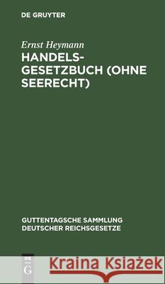 Handelsgesetzbuch (Ohne Seerecht) Ernst Hans-Wilhelm Heymann Lötter, Hans-Wilhelm Lötter 9783111215983