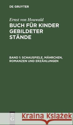 Schauspiele, Mährchen, Romanzen Und Erzählungen Christoph Ernst Houwald 9783111216690