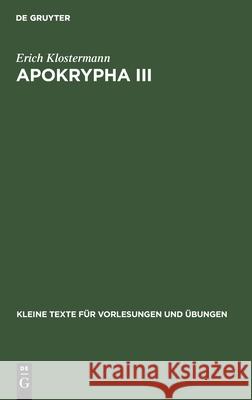 Apokrypha III: Agrapha, Slawische Josephusstücke, Oxyrhynchos-Fragment 1911 Erich Klostermann 9783111218809 De Gruyter