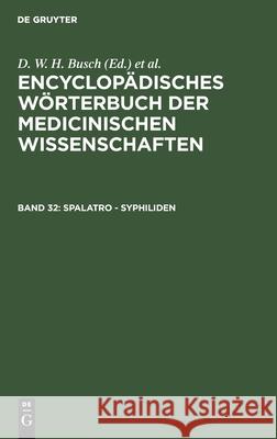 Spalatro - Syphiliden D W H Busch, Carl Ferdinand Gräfe, J F Diffenbach, E Horn, J C Jüngken, H F Link, J Müller, J F C Hecker, E Osann, Chris 9783111218847 De Gruyter
