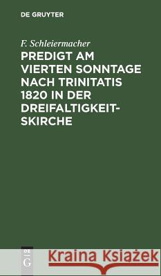 Predigt am vierten Sonntage nach Trinitatis 1820 in der Dreifaltigkeitskirche F Schleiermacher 9783111219059 De Gruyter