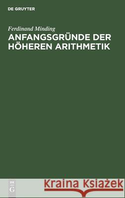 Anfangsgründe der höheren Arithmetik Ferdinand Minding 9783111219172 De Gruyter