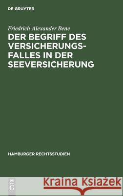 Der Begriff Des Versicherungsfalles in Der Seeversicherung Friedrich Alexander Bene 9783111219936 De Gruyter