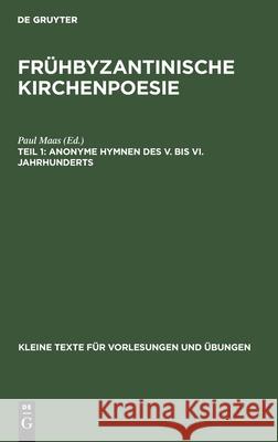 Anonyme Hymnen Des V. Bis VI. Jahrhunderts Paul Maas 9783111220307