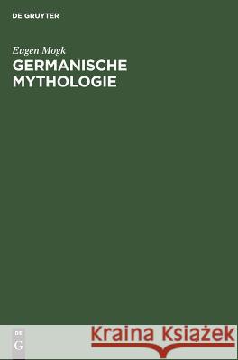 Germanische Mythologie Eugen Mogk 9783111220796 Walter de Gruyter