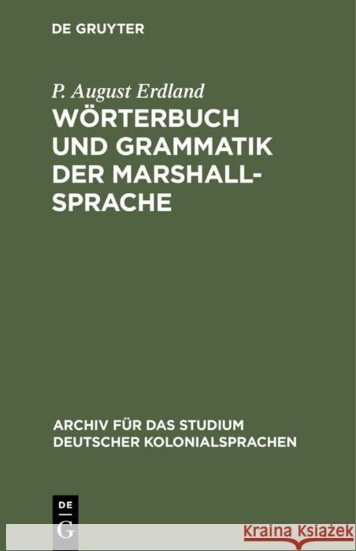 Wörterbuch Und Grammatik Der Marshall-Sprache: Nebst Ethnographischen Erläuterungen Und Kurzen Sprachübungen P August Erdland 9783111221144 De Gruyter