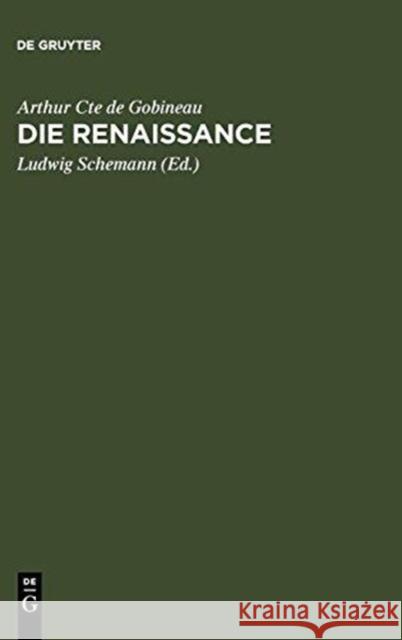 Die Renaissance Arthur Cte De Gobineau Ludwig Schemann 9783111221366