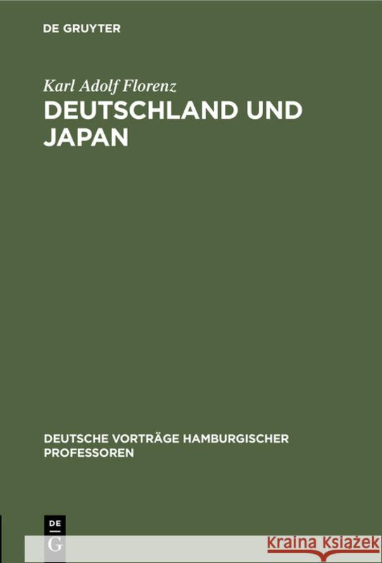 Deutschland Und Japan: 30. Okt 14 Professor Karl Florenz 9783111221885 De Gruyter