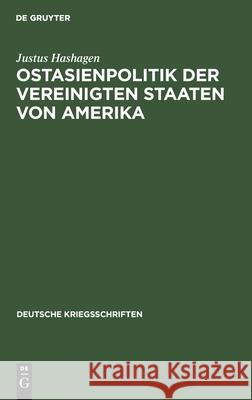 Ostasienpolitik Der Vereinigten Staaten Von Amerika Justus Hashagen 9783111222493 De Gruyter