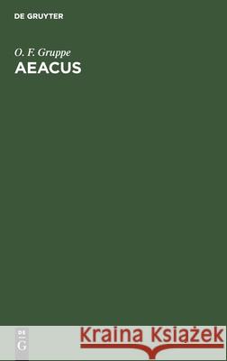 Aeacus: Über Die Interpolationen in Den Römischen Dichtern. Mit Besonderer Rücksicht Auf Horaz O F Gruppe 9783111222714 De Gruyter