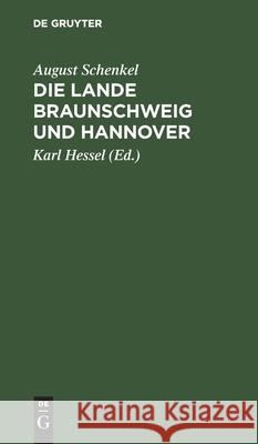 Die Lande Braunschweig Und Hannover: Ein Anhang Zum Deutschen Lesebuch August Karl Schenkel Hessel, Karl Hessel 9783111222905 De Gruyter