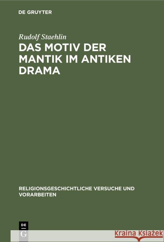 Das Motiv Der Mantik Im Antiken Drama Rudolf Staehlin 9783111223483