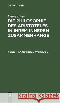 Logik und Metaphysik Franz Biese, No Contributor 9783111224206 De Gruyter