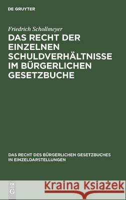 Das Recht der einzelnen Schuldverhältnisse im Bürgerlichen Gesetzbuche Friedrich Schollmeyer 9783111225142 De Gruyter
