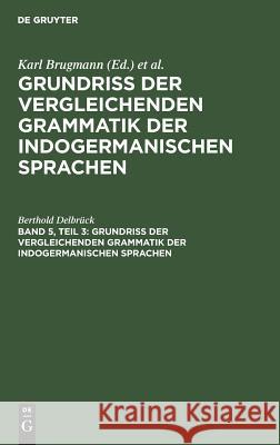 Vergleichende Syntax Der Indogermanische Sprachen, Teil 3 Delbrück, Berthold 9783111225463 Walter de Gruyter