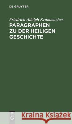 Paragraphen Zu Der Heiligen Geschichte Krummacher, Friedrich Adolph 9783111225562