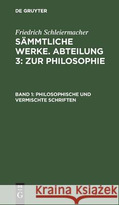 Philosophische und vermischte Schriften Friedrich Schleiermacher 9783111225951