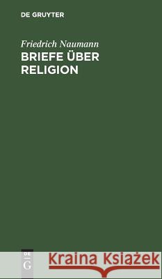 Briefe über Religion Friedrich Naumann 9783111226163