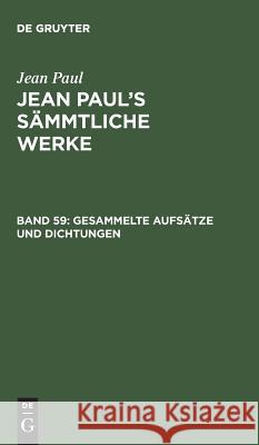 Jean Paul's Sämmtliche Werke, Band 59, Gesammelte Aufsätze und Dichtungen Jean Paul 9783111226590 De Gruyter