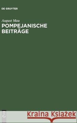 Pompejanische Beiträge August Mau 9783111226644 De Gruyter