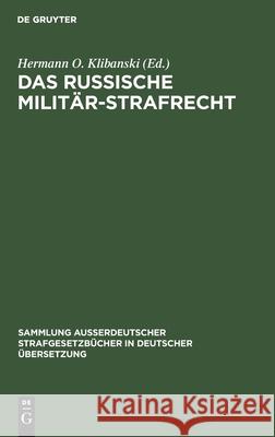 Das Russische Militär-Strafrecht Hermann O Klibanski 9783111226811 De Gruyter