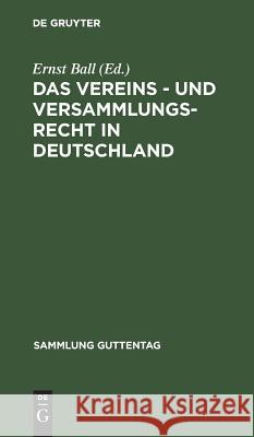 Das Vereins - und Versammlungs-Recht in Deutschland Ernst Ball 9783111226828 De Gruyter