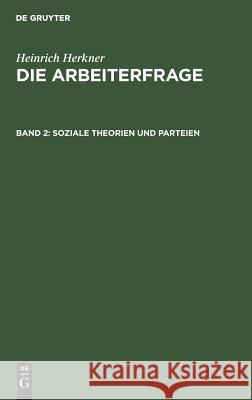 Soziale Theorien und Parteien Heinrich Herkner 9783111227542 De Gruyter