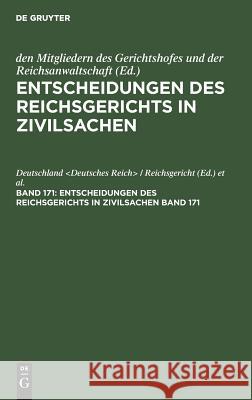 Entscheidungen Des Reichsgerichts in Zivilsachen. Band 171 Deutschland / Re 9783111228181 De Gruyter