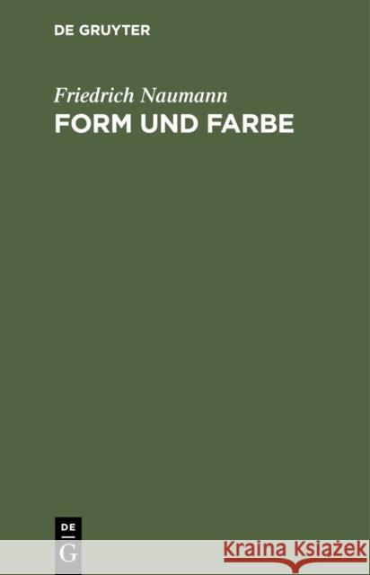 Form und Farbe Friedrich Naumann 9783111228303 Walter de Gruyter