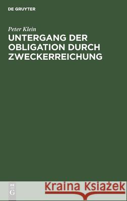 Untergang der Obligation durch Zweckerreichung Klein, Peter 9783111228921 Walter de Gruyter