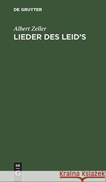 Lieder des Leid's Zeller, Albert 9783111229867 De Gruyter