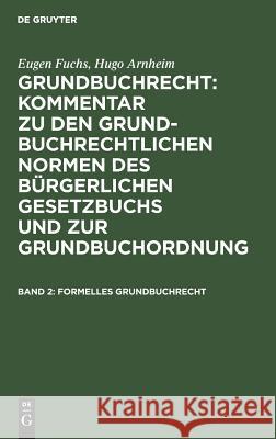 Formelles Grundbuchrecht Eugen Fuchs, Hugo Arnheim 9783111230696 De Gruyter