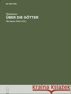 Über die Götter Philodemus, Hermann Diels 9783111230931 De Gruyter
