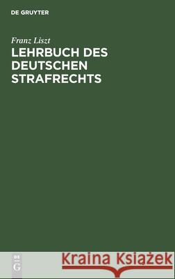 Lehrbuch des deutschen Strafrechts Franz Liszt 9783111231334