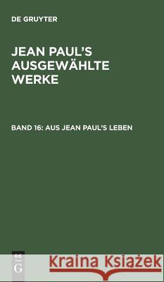 Aus Jean Paul's Leben Jean Paul, de Gruyter 9783111233680 De Gruyter