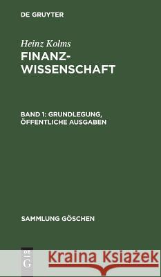 Grundlegung, öffentliche Ausgaben Kolms, Heinz 9783111233772 Walter de Gruyter