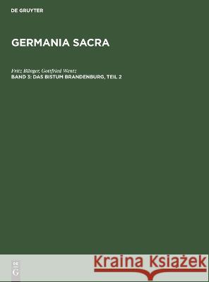 Das Bistum Brandenburg, Teil 2 Bünger Wentz, Fritz Gottfried 9783111234687 Walter de Gruyter