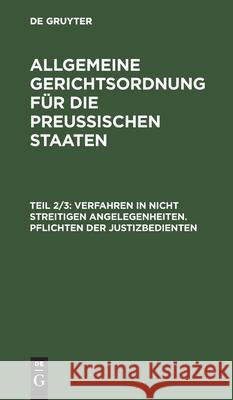 Verfahren in nicht streitigen Angelegenheiten. Pflichten der Justizbedienten No Contributor 9783111236377 De Gruyter