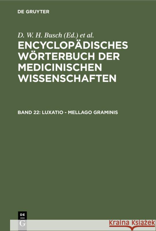 Luxatio - Mellago Graminis D W H Busch, Carl Ferdinand Gräfe, J F Diffenbach, E Horn, J C Jüngken, H F Link, J Müller, J F C Hecker, E Osann, Chris 9783111236704 De Gruyter